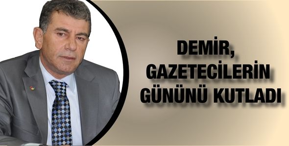 DEMİR, GAZETECİLERİN GÜNÜNÜ KUTLADI