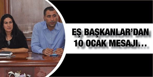 EŞ BAŞKANLAR’DAN 10 OCAK MESAJI…