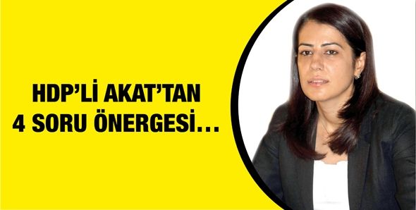 HDP’Lİ AYLA AKAT’TAN 4 SORU ÖNERGESİ…