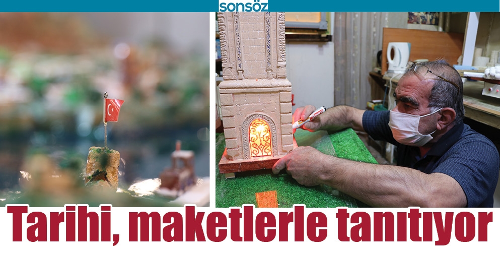 TARİHİ, MAKETLERLE TANITIYOR