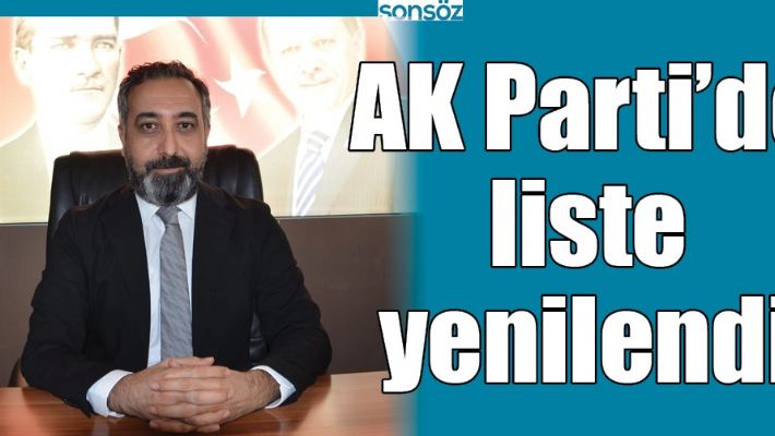 AK PARTİ’DE LİSTE YENİLENDİ