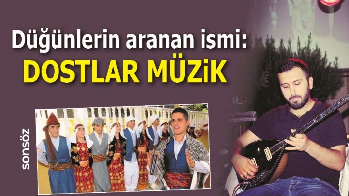 DÜĞÜNLERİN ARANAN İSMİ: DOSTLAR MÜZİK