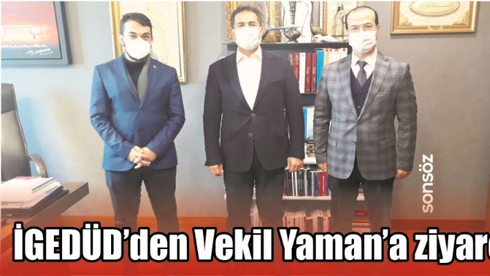 İGEDÜD’DEN VEKİL YAMAN'A ZİYARET