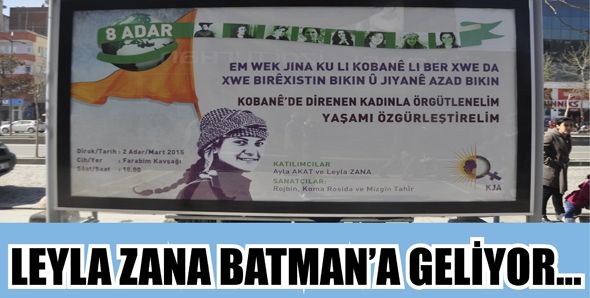 LEYLA ZANA BATMAN’A GELİYOR...