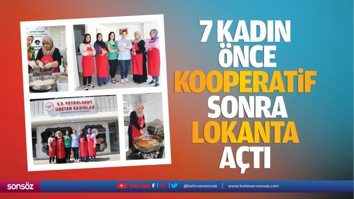 7 kadın önce kooperatif sonra lokanta açtı