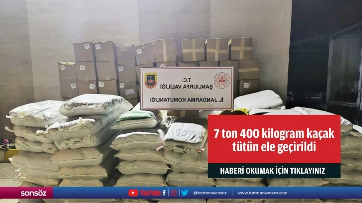 7 ton 400 kilogram kaçak tütün ele geçirildi