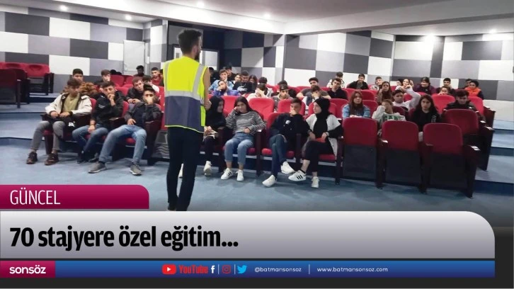 70 stajyere özel eğitim...