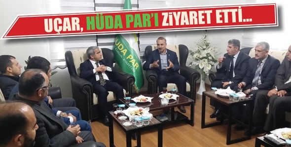 UÇAR, HÜDA PAR’I ZİYARET ETTİ...