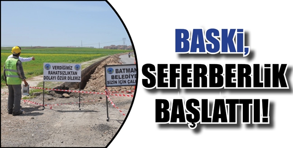 BASKİ, SEFERBERLİK BAŞLATTI!