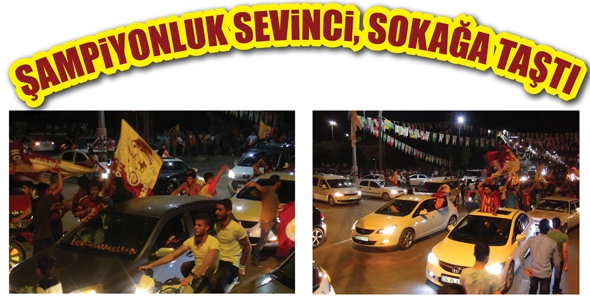 ŞAMPİYONLUK SEVİNCİ, SOKAĞA TAŞTI