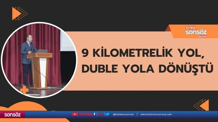 9 kilometrelik yol, duble yola dönüştü