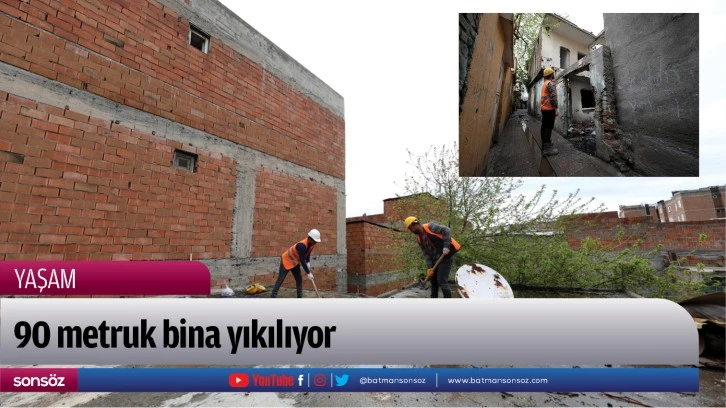 90 metruk bina yıkılıyor