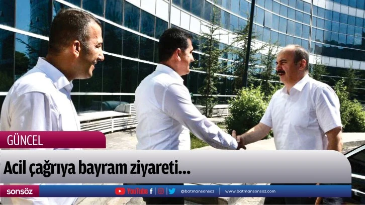 Acil çağrıya bayram ziyareti…