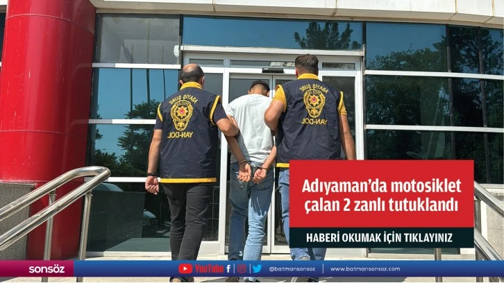 Adıyaman'da motosiklet çalan 2 zanlı tutuklandı