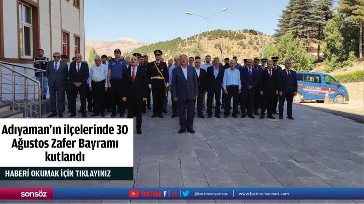 Adıyaman'ın ilçelerinde 30 Ağustos Zafer Bayramı kutlandı