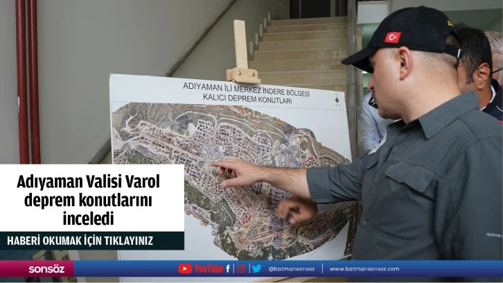 Adıyaman Valisi Varol, deprem konutlarını inceledi