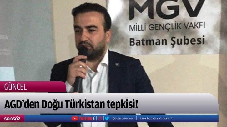 AGD’den Doğu Türkistan tepkisi!