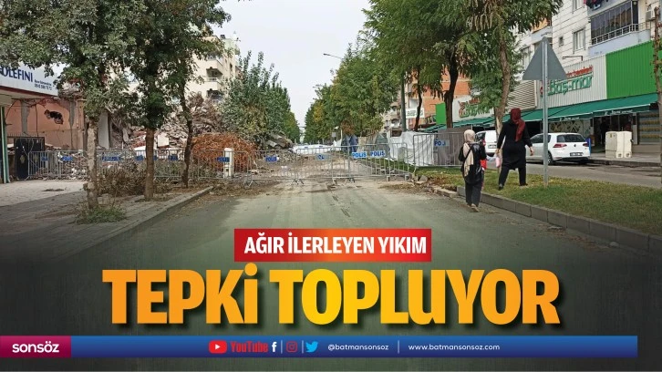 Ağır ilerleyen yıkım, tepki topluyor