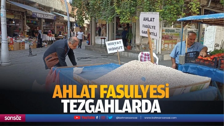 Ahlat fasulyesi tezgahlarda…