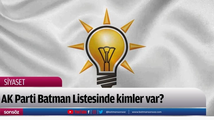 AK Parti Batman Listesinde kimler var?