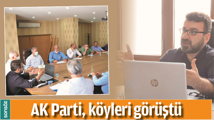 AK PARTİ KÖYLERİ GÖRÜŞTÜ