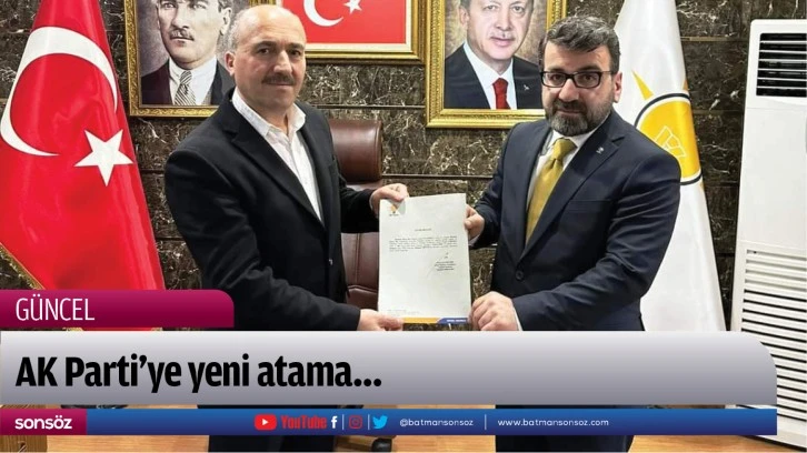 AK Parti’ye yeni atama…