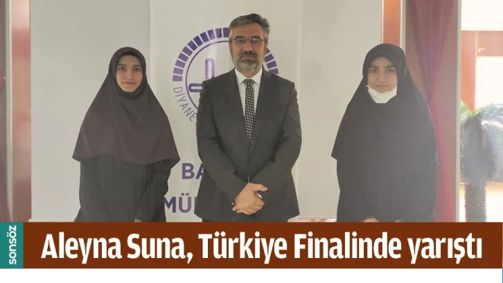 ALEYNA SUNA, TÜRKİYE FİNALİNDE YARIŞTI