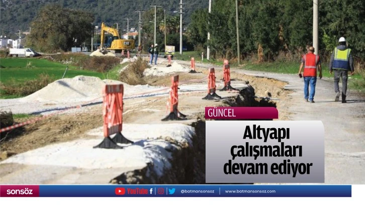 Altyapı çalışmaları devam ediyor