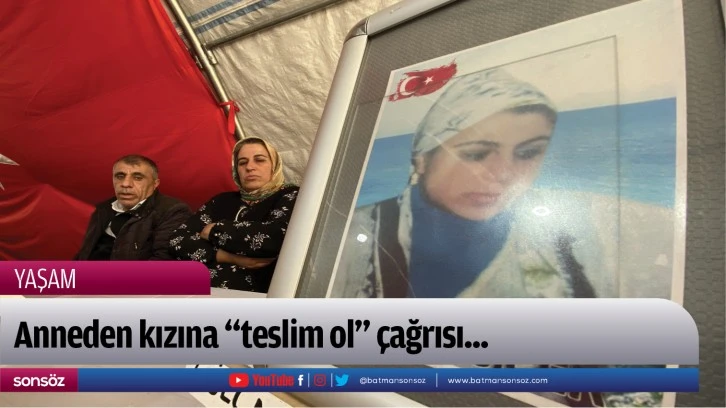 Anneden kızına "teslim ol" çağrısı...