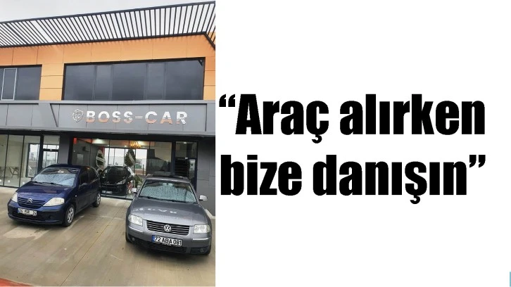 “ARAÇ ALIRKEN BİZE DANIŞIN”