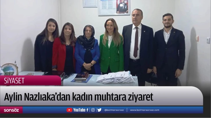 Aylin Nazlıaka’dan kadın muhtara ziyaret