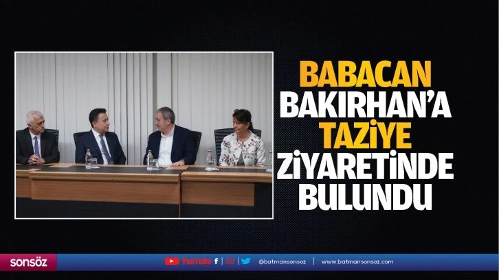 Babacan, Bakırhan’a taziye ziyaretinde bulundu