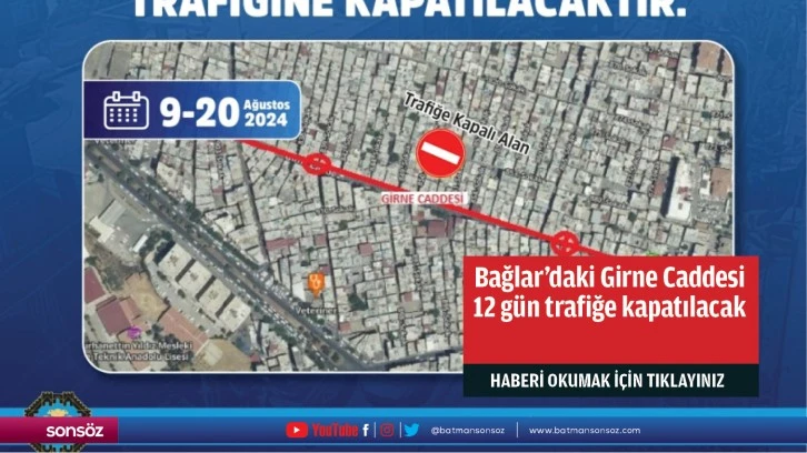 Bağlar’daki Girne Caddesi 12 gün trafiğe kapatılacak