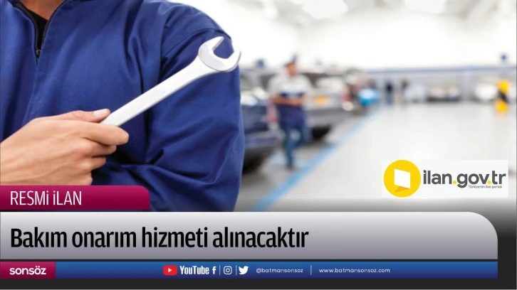 Bakım onarım hizmeti alınacaktır