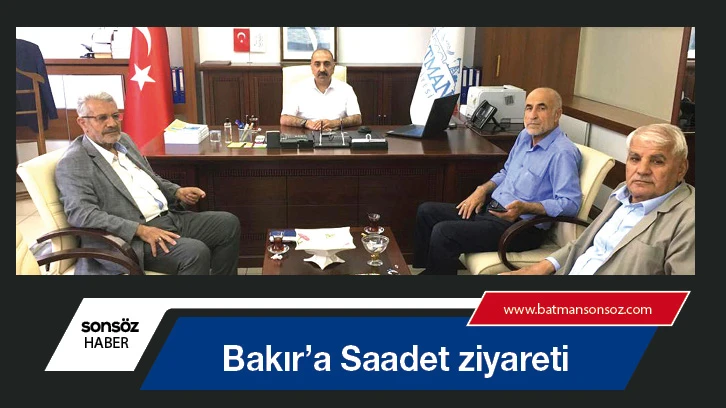 Bakır’a Saadet ziyareti