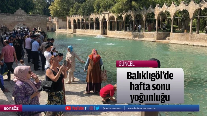 Balıklıgöl'de hafta sonu yoğunluğu