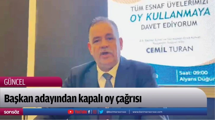 Başkan adayından kapalı oy çağrısı