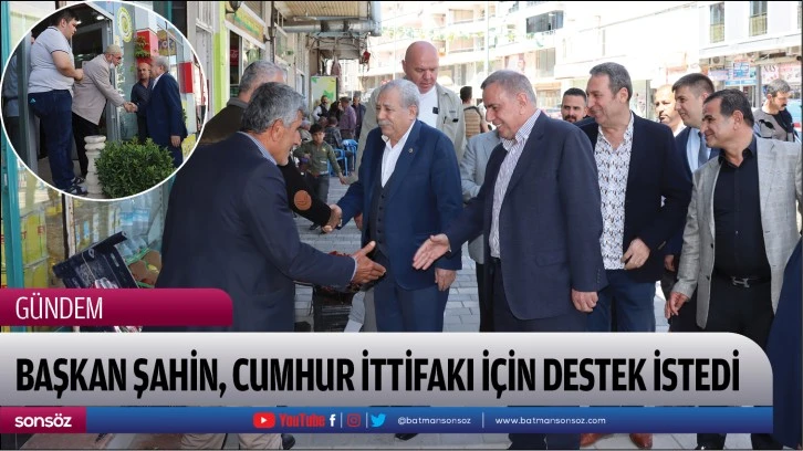 Başkan Şahin, Cumhur ittifakı için Destek İstedi