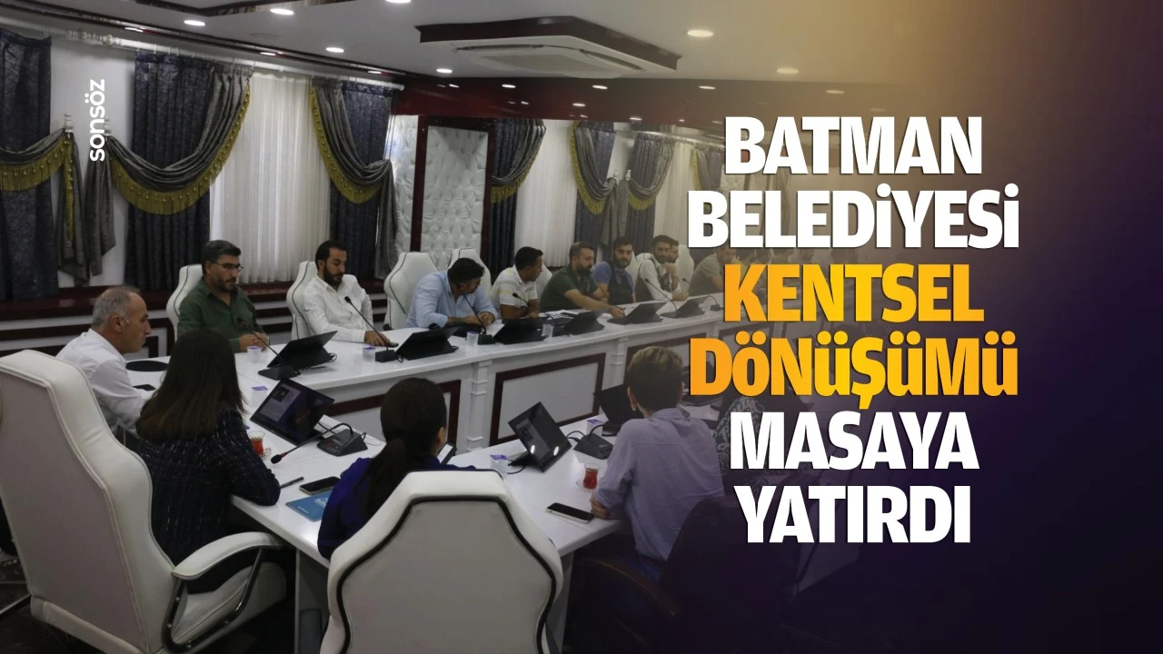 Batman Belediyesi, kentsel dönüşümü masaya yatırdı