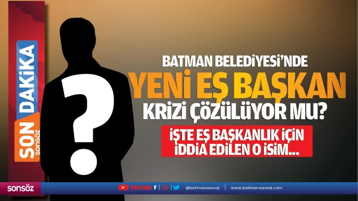 Batman Belediyesi’nde yeni eş başkan krizi çözülüyor mu?