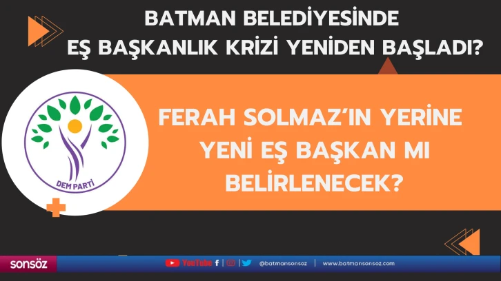 Batman Belediyesinde eş başkanlık krizi yeniden başladı?