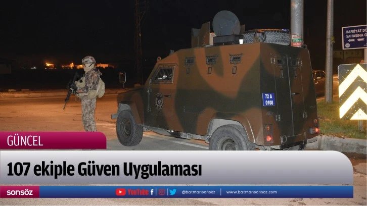 Batman’da 107 ekiple Güven Uygulaması