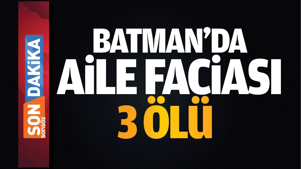 Batman’da aile faciası! 3 ölü