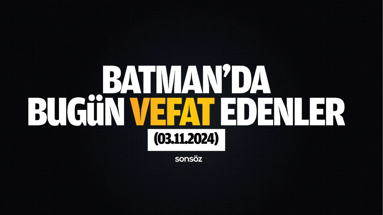 Batman'da bugün vefat edenler (03.11.2024)