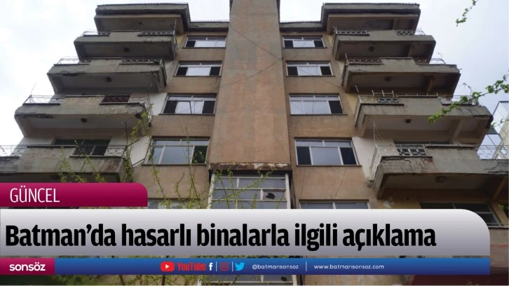 Batman’da hasarlı binalarla ilgili açıklama