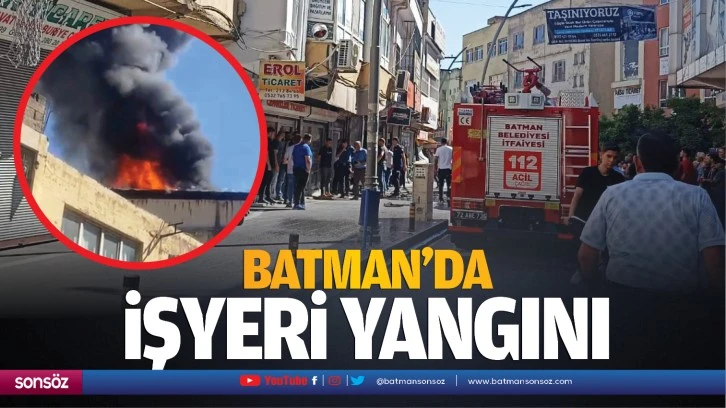 Batman'da işyeri yangını