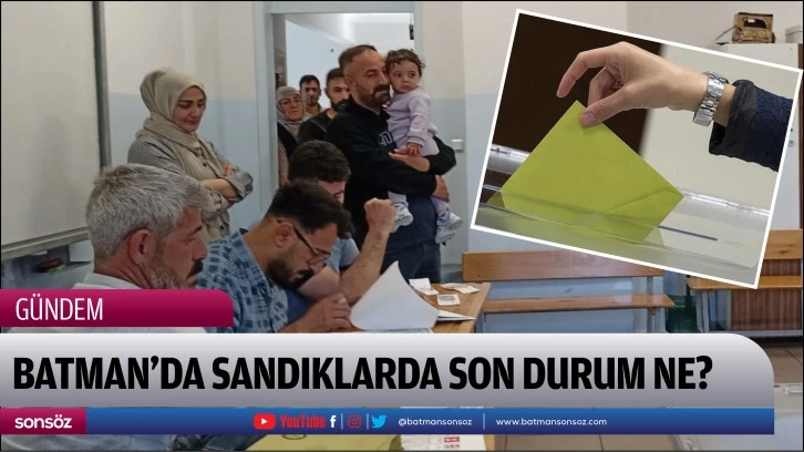 Batman’da sandıklarda son durum ne?