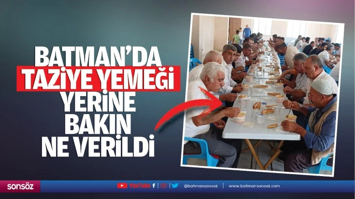 Batman’da taziye yemeği yerine bakın ne verildi