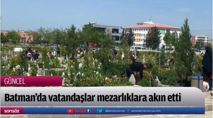 Batman’da vatandaşlar mezarlıklara akın etti