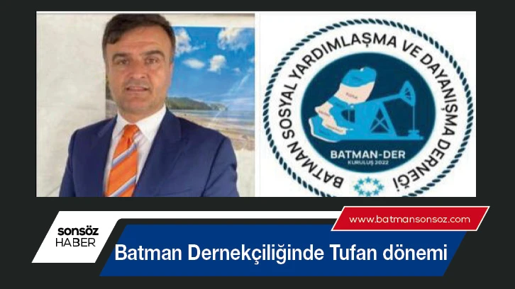 Batman Dernekçiliğinde Tufan dönemi